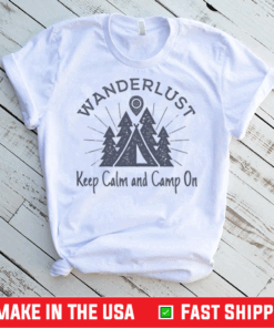 Wanderlust Campground Keep Calm and Camp On T-Shirt