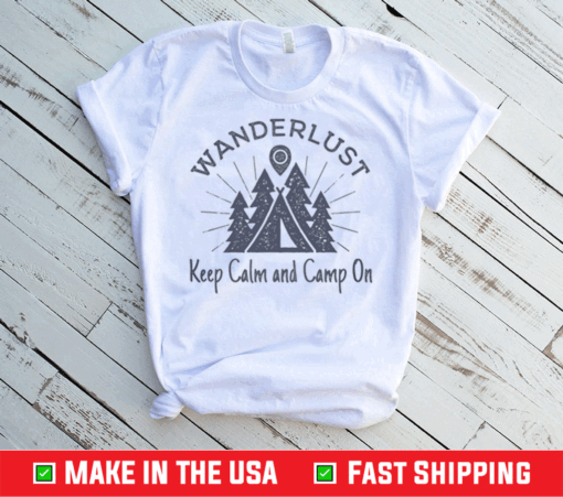 Wanderlust Campground Keep Calm and Camp On T-Shirt