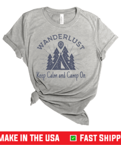 Wanderlust Campground Keep Calm and Camp On T-Shirt