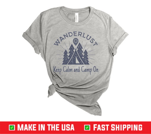 Wanderlust Campground Keep Calm and Camp On T-Shirt