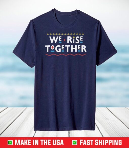 We Rise Together 2021 T-Shirt