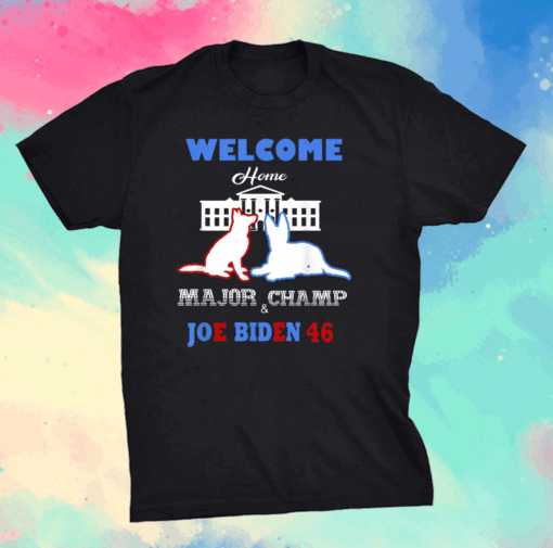 Welcome Home Major Champ Joe & Jill Biden First Dogs T-Shirt