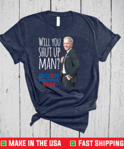 Will you Shut Up Man Joe Biden 2021 T-Shirt