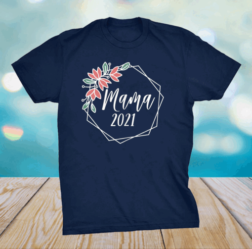 Womens Mama 2021 Mother Mom-2-Be Gifts Mother's Day Kids Mommy T-Shirt
