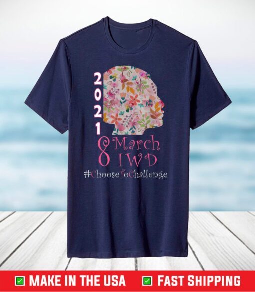 8 March International Women's Day 2021 Choose To Challenge T-Shirt