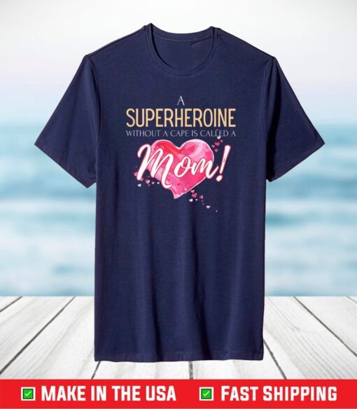 A superheroine without cape, Mother's Day 2021 saying T-Shirt