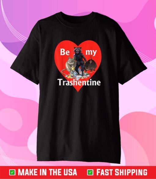 Be My Trashentine - Trash Gang - Team Trash Valentine's Day Us 2021 T-Shirt