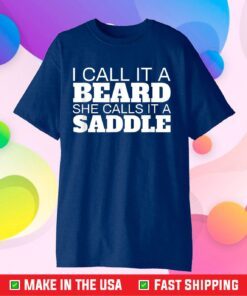 Beard Humor I Call It A Beard She Calls It A Saddle Gift T-Shirt