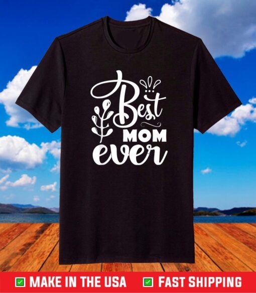 Best Mother Ever Mother's Day 2021 T-Shirt