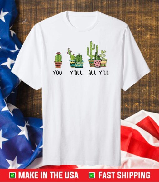 Cactus you y’all all y’ll Classic T-Shirt