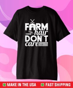 Farm Hair Don't Care Girl Wife Girlfriend Us 2021 T-Shirt