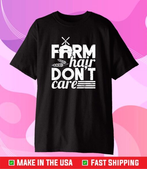 Farm Hair Don't Care Girl Wife Girlfriend Us 2021 T-Shirt