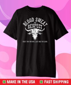 First Two You Give Last One You Earn - Blood Sweat Respect Classic T-Shirt