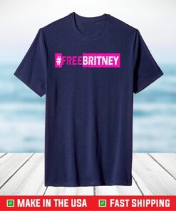 Free Britney #FreeBritney Hashtag FreeBritney Official T-Shirt