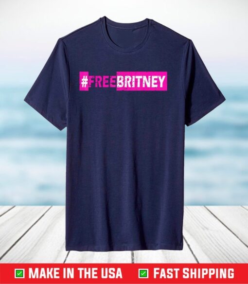 Free Britney #FreeBritney Hashtag FreeBritney Official T-Shirt