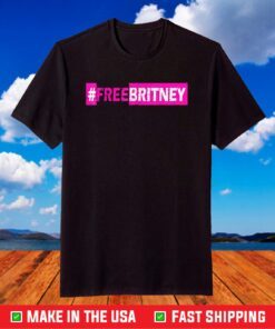 Free Britney #FreeBritney Hashtag FreeBritney Official T-Shirt