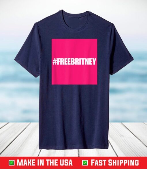 Free Britney #FreeBritney Hashtag FreeBritney T-Shirt