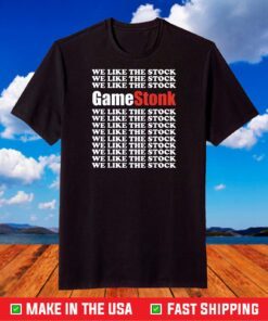 GameStonk Stock Market TShirt We Like The Stock GME T-Shirt