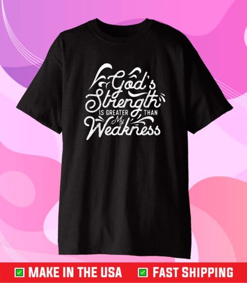 God's Strength Is Greater Than My Weakness Jesus Unisex T-Shirt