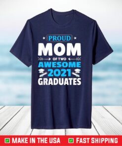 Graduation Gift Proud Mom of Two Awesome 2021 Graduate T-Shirt