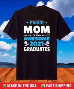 Graduation Gift Proud Mom of Two Awesome 2021 Graduate T-Shirt