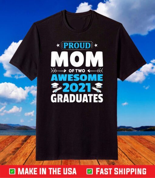 Graduation Gift Proud Mom of Two Awesome 2021 Graduate T-Shirt