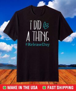 I Did A Thing #ReleaseDay T-Shirt