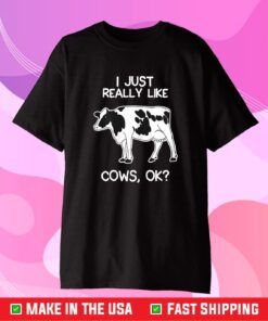 I Just Really Like Cows for Farmer and Cow Lovers Classic T-Shirt