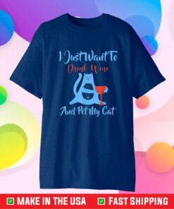 I Just Want to Drink Wine and Pet My Cat Funny Cat Lovers Us 2021 T-Shirt