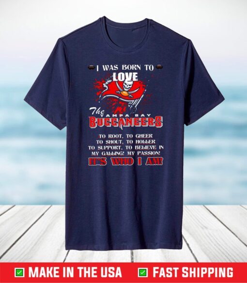 I Was Borrn To Love The Tampa Bay Buccaneers T-Shirt, Buccaneers Super Bowl 2021 LIV Champions Shirt