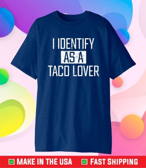 I identify as a taco lover Classic T-Shirt