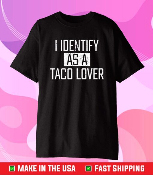 I identify as a taco lover Classic T-Shirt