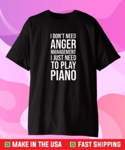 I just need to Play Piano for Musicians Classic T-Shirt