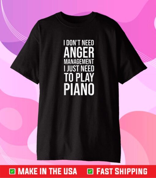 I just need to Play Piano for Musicians Classic T-Shirt