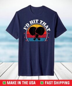 I'd Hit That Ping Pong Table Tennis Player Boys Girls T-Shirt