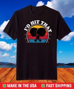 I'd Hit That Ping Pong Table Tennis Player Boys Girls T-Shirt