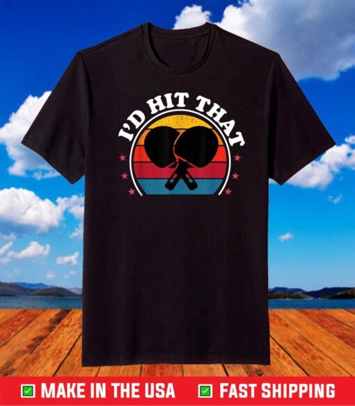 I'd Hit That Ping Pong Table Tennis Player Boys Girls T-Shirt