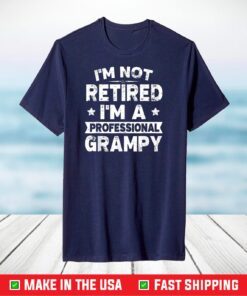 I'm Not Retired I'm A Professional Grampy T-Shirt