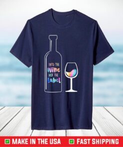 Into The Wine Not The Label LGBT T-Shirt