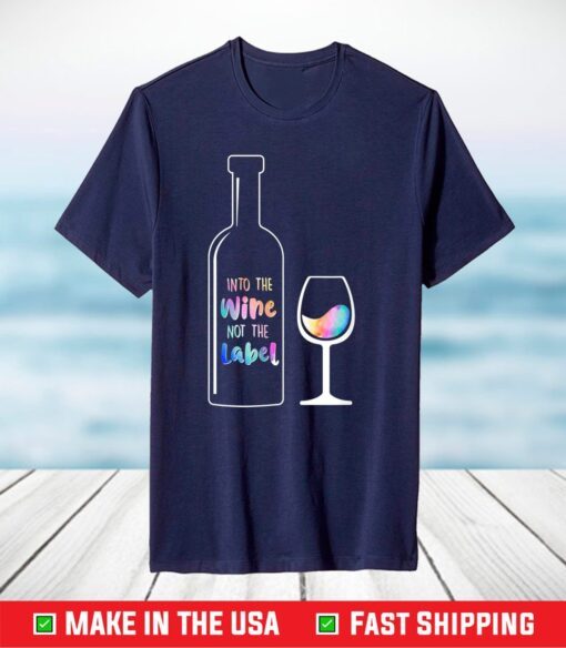 Into The Wine Not The Label LGBT T-Shirt