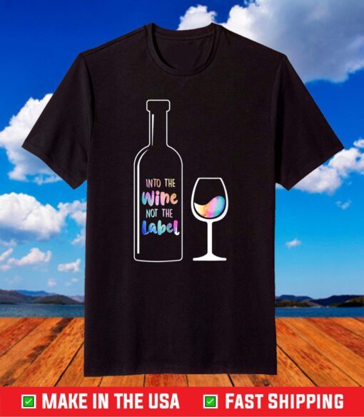 Into The Wine Not The Label LGBT T-Shirt