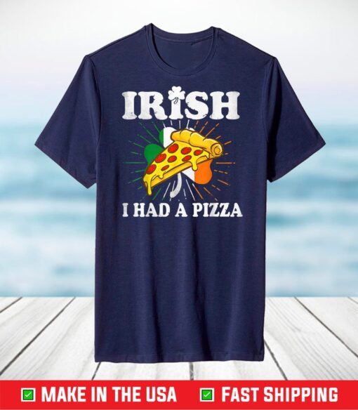 Irish I Had A Pizza Funny St Patricks Day Pizza Classic T-Shirt