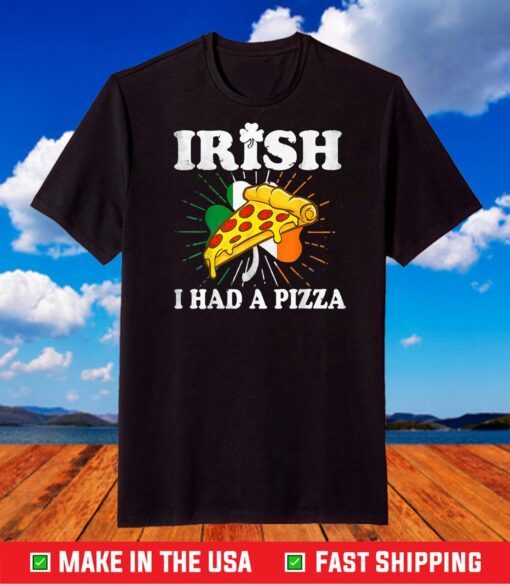 Irish I Had A Pizza Funny St Patricks Day Pizza Classic T-Shirt