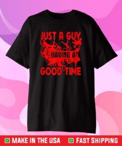 Just A Guy Having A Good Time Classic T-Shirt