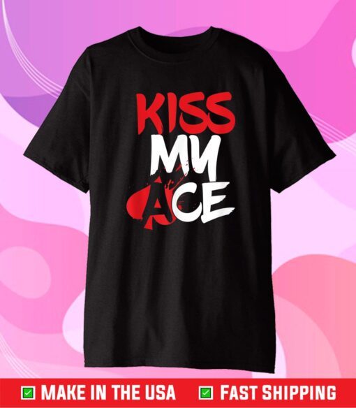 Kiss My Ace Playing Card Game Player All In Game Poker Classic T-Shirt