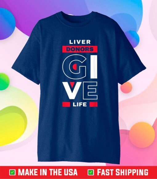 Liver Donors give Life Organ Transplant Unisex T-Shirt