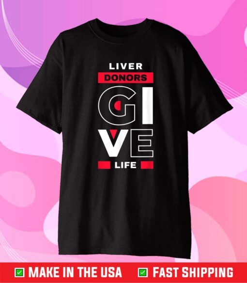 Liver Donors give Life Organ Transplant Unisex T-Shirt