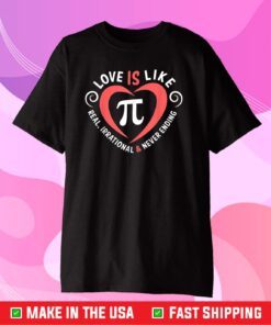 Love Is Like Pi Valentine Day Shirt Funny Math Teacher Gift T-Shirt