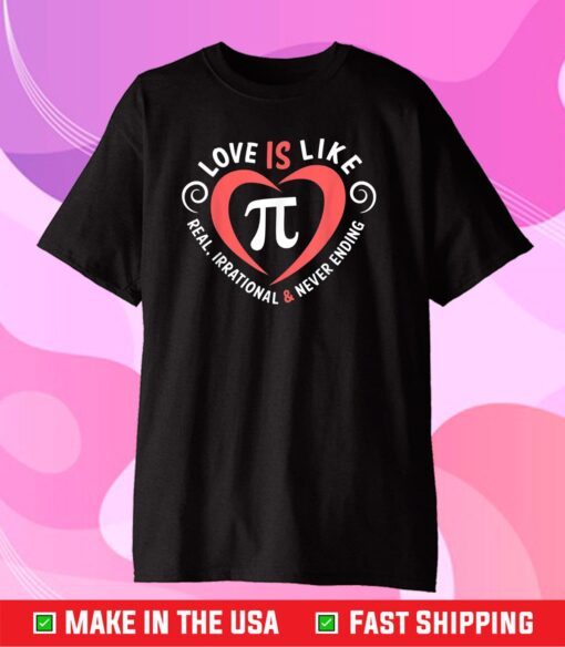 Love Is Like Pi Valentine Day Shirt Funny Math Teacher Gift T-Shirt