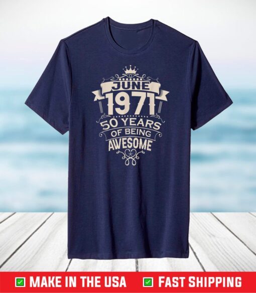 Made In June 1971 50 Years Of Being Awesome T-Shirt